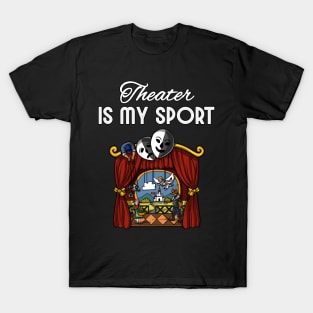 Theatre Is My Sport T-Shirt